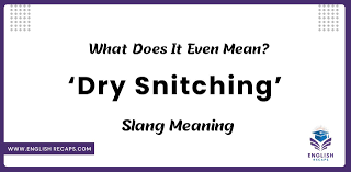 Understanding Dry Snitching: An In-Depth Guide